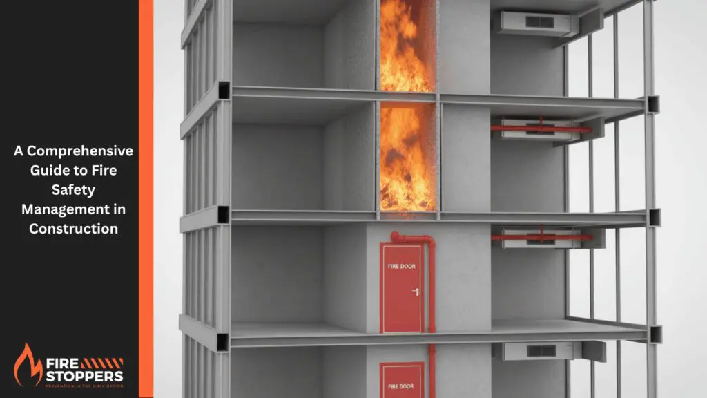 A Comprehensive Guide to Fire Safety Management in Construction